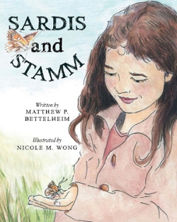 Sardis and Stamm, written by Matthew P. Bettelheim and illustrated by Nicole M. Wong.